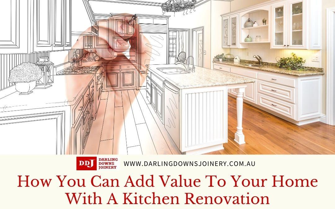 How You Can Add Value To Your Home With A Kitchen Renovation