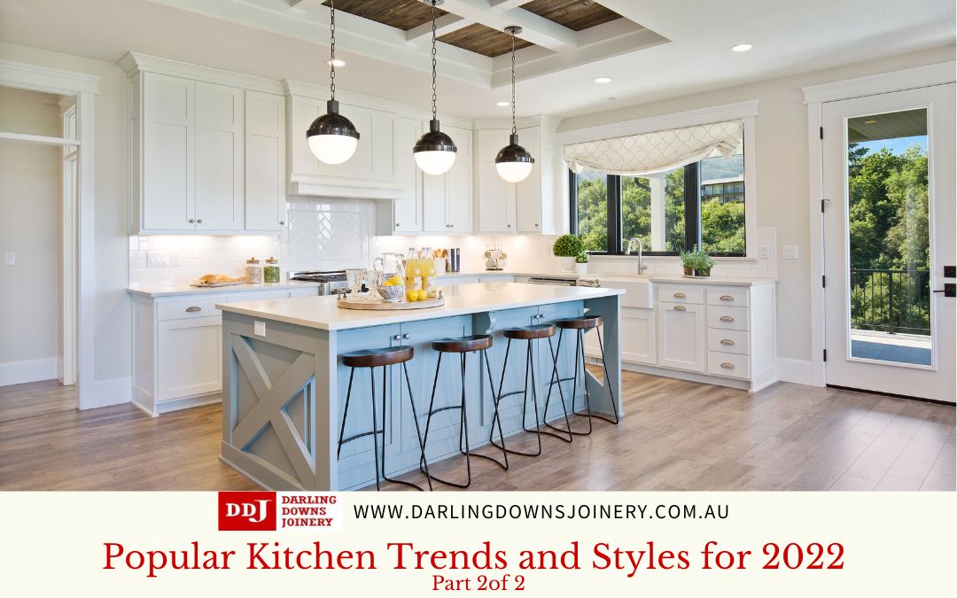 Popular Kitchen Trends and Styles for 2022  PART 2 of 2